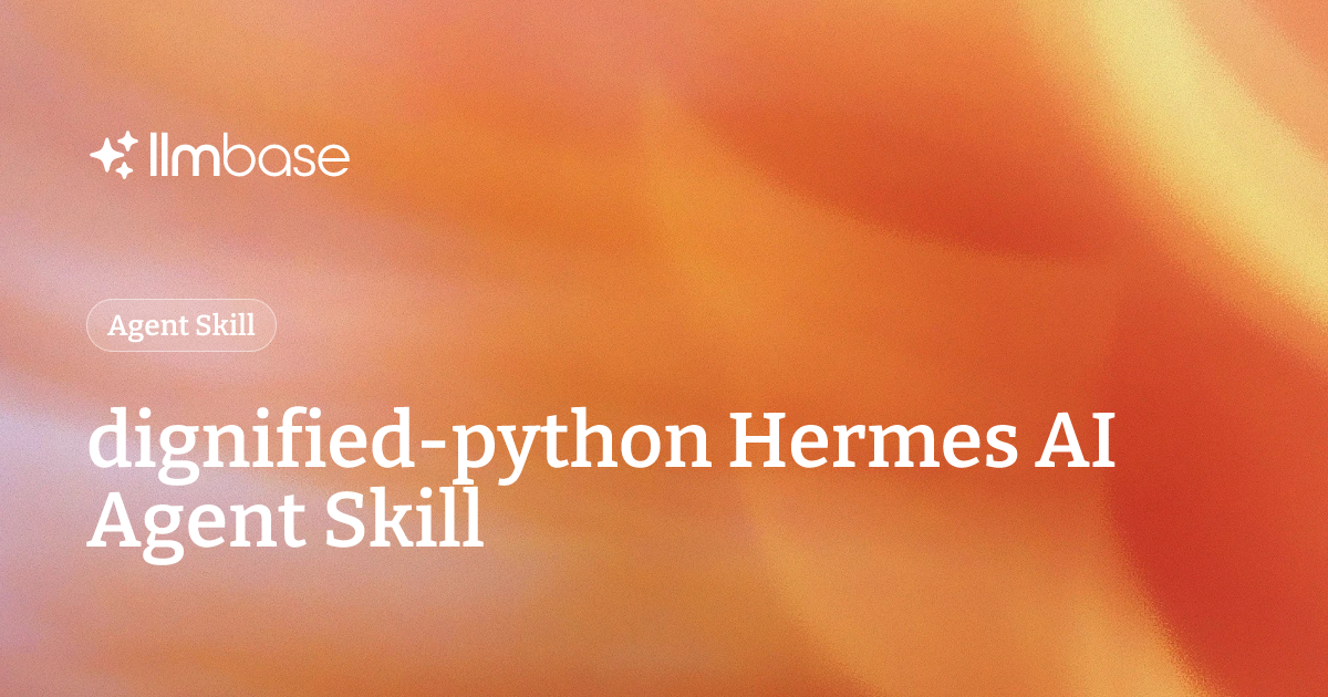dignified-python Hermes AI Agent Skill | LLMBase