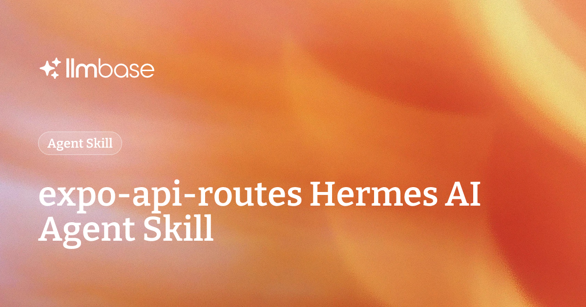 expo-api-routes Hermes AI Agent Skill | LLMBase