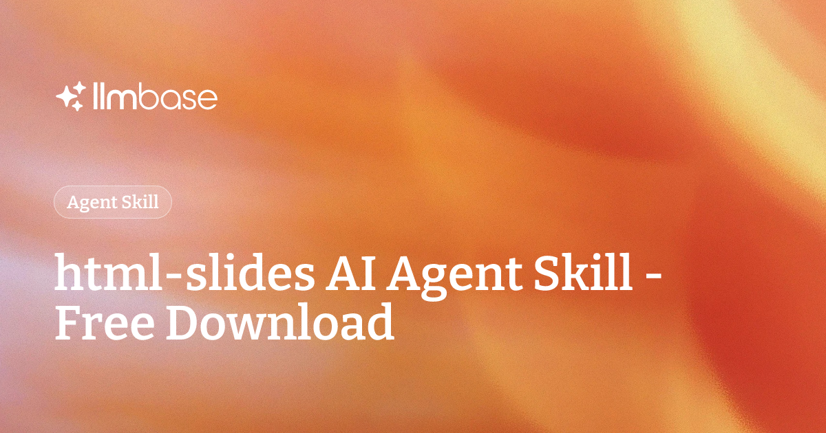 html-slides AI Agent Skill - Free Download | LLMBase