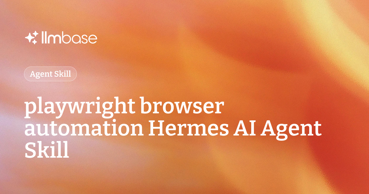 playwright browser automation Hermes AI Agent Skill | LLMBase