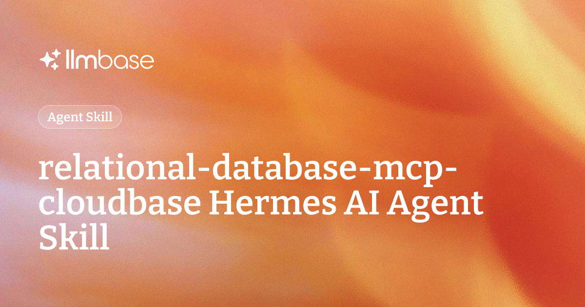 relational-database-mcp-cloudbase Hermes AI Agent Skill | LLMBase