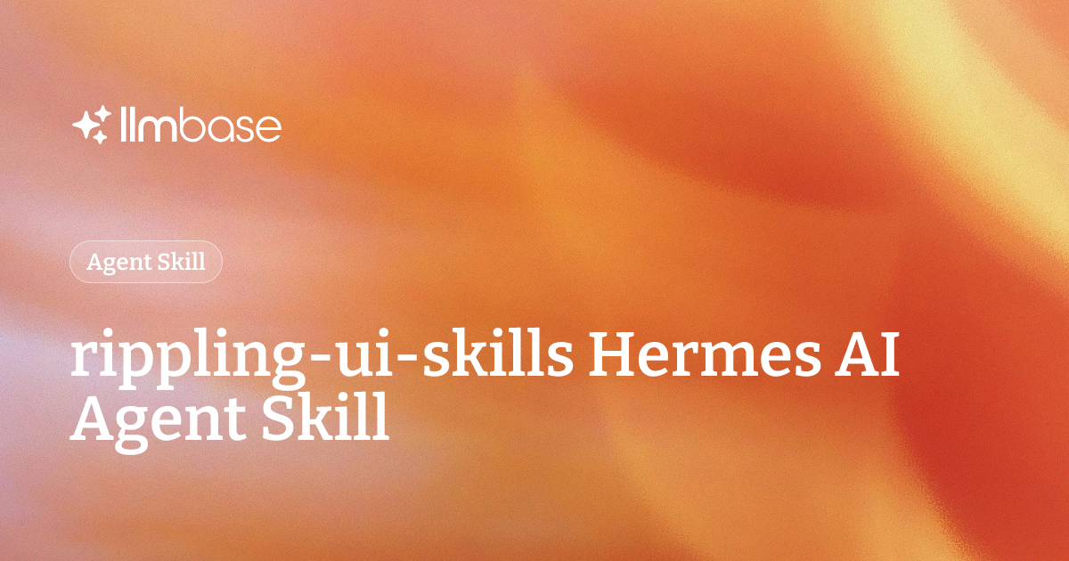 rippling-ui-skills Hermes AI Agent Skill | LLMBase