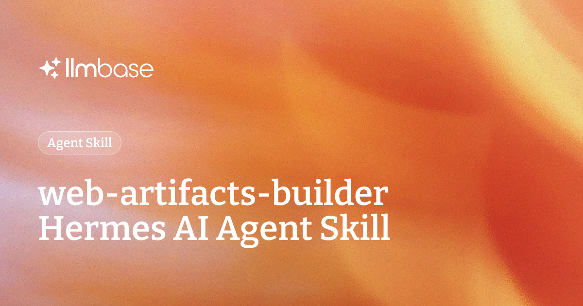 web-artifacts-builder Hermes AI Agent Skill | LLMBase