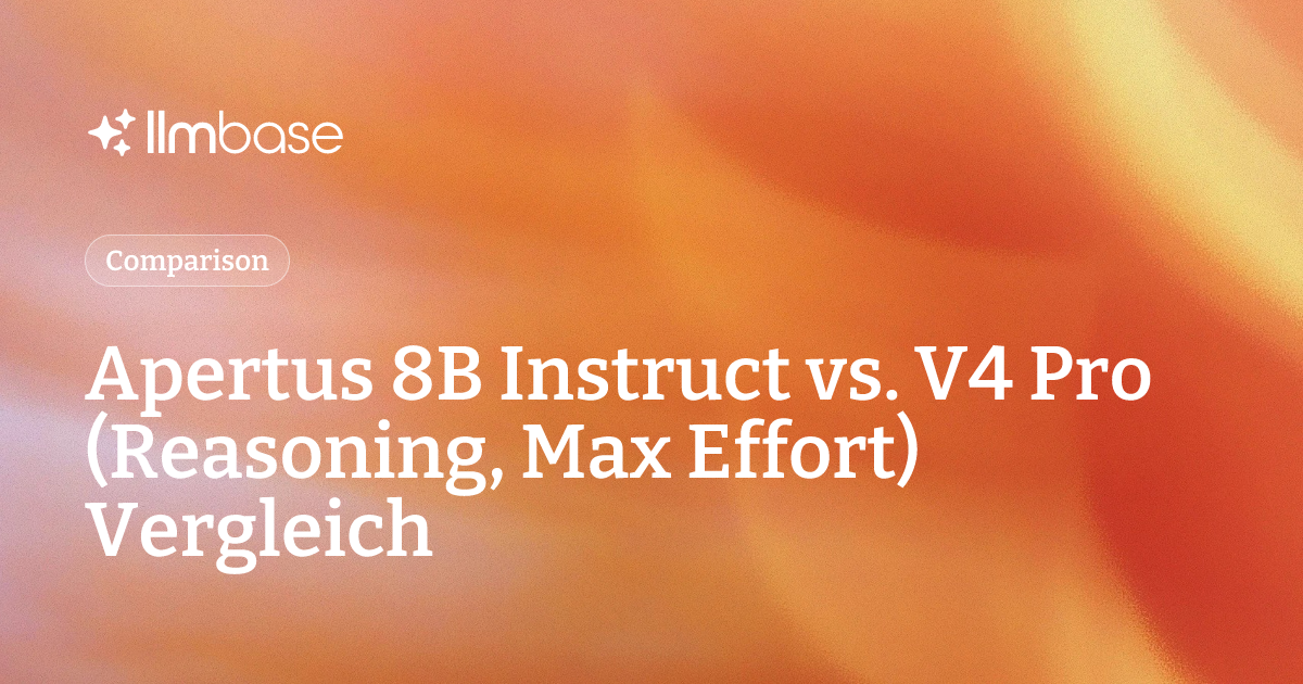 Apertus 8B Instruct vs. V4 Pro (Reasoning, Max Effort) Vergleich | LLMBase