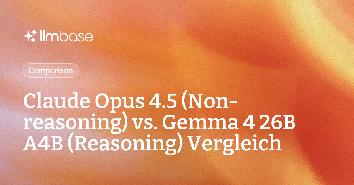 Claude Opus 4.5 (Non-reasoning) vs. Gemma 4 26B A4B (Reasoning ...