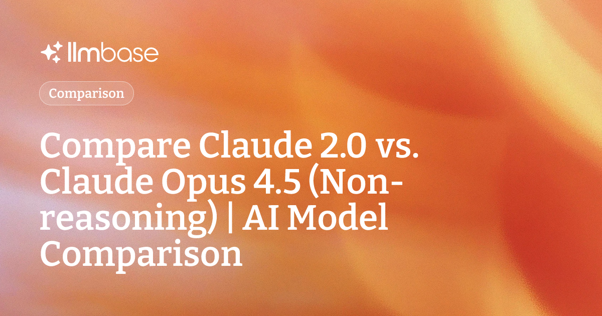 Compare Claude 2.0 vs Claude Opus 4.5 (Non-reasoning) | AI Model Comparison