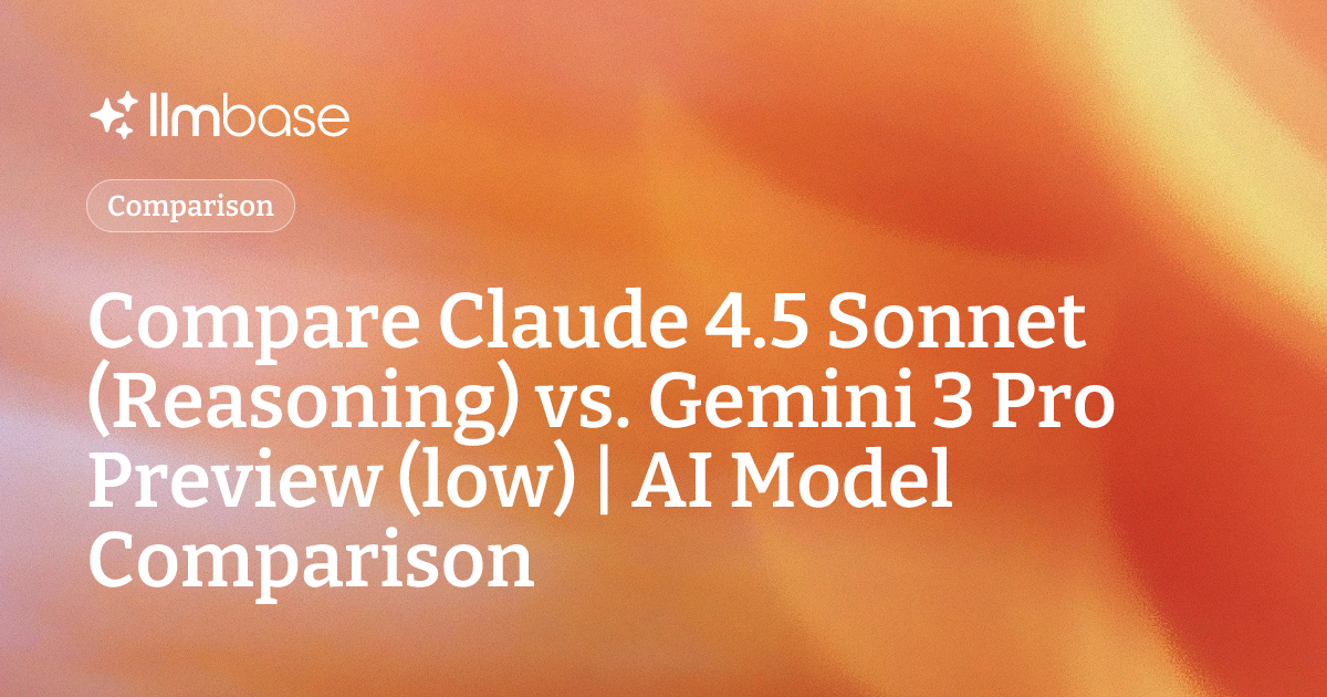Compare Claude 4.5 Sonnet (Reasoning) vs Gemini 3 Pro Preview (low ...