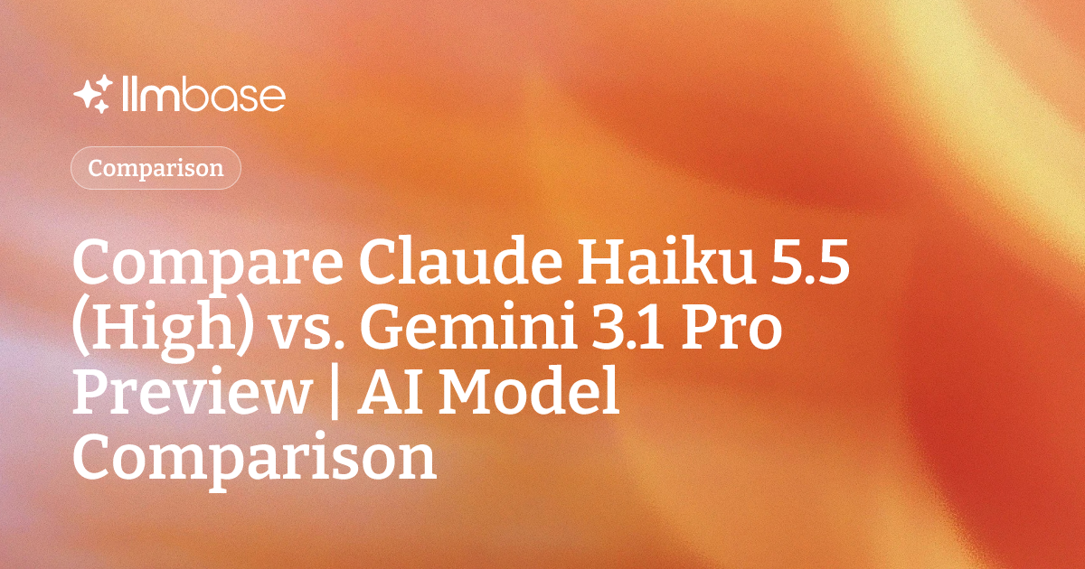 Compare Claude Haiku 5.5 (High) vs Gemini 3.1 Pro Preview | AI Model ...