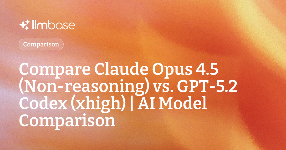 Compare Claude Opus 4.5 (Non-reasoning) vs GPT-5.2 Codex (xhigh) | AI ...