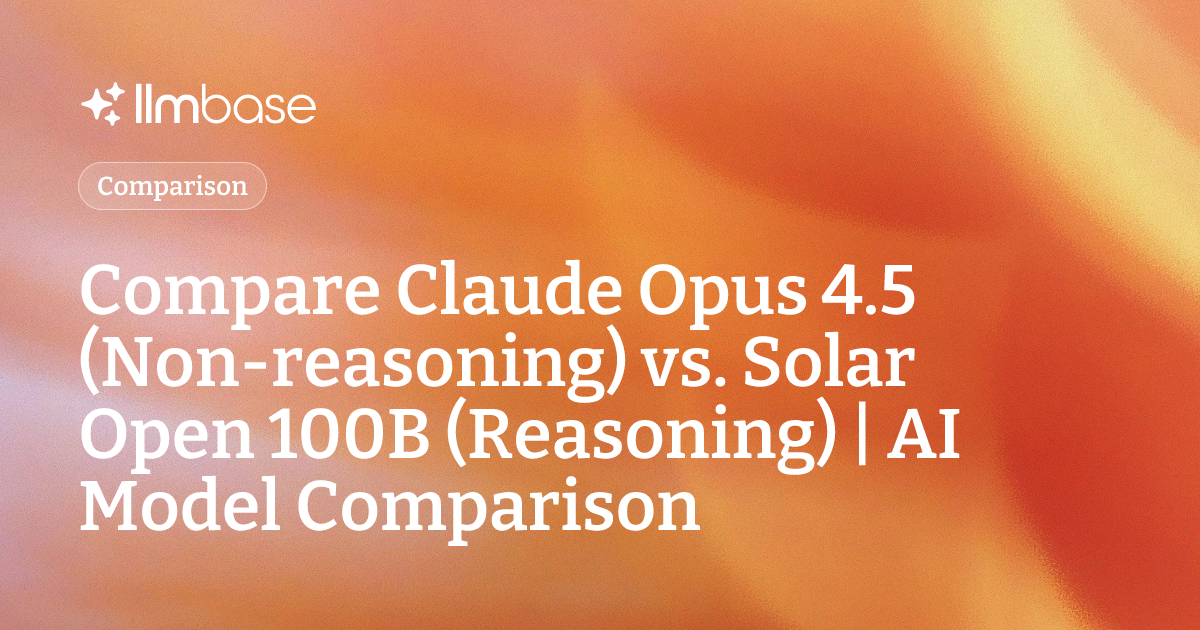 Compare Claude Opus 4.5 (Non-reasoning) vs Solar Open 100B (Reasoning ...