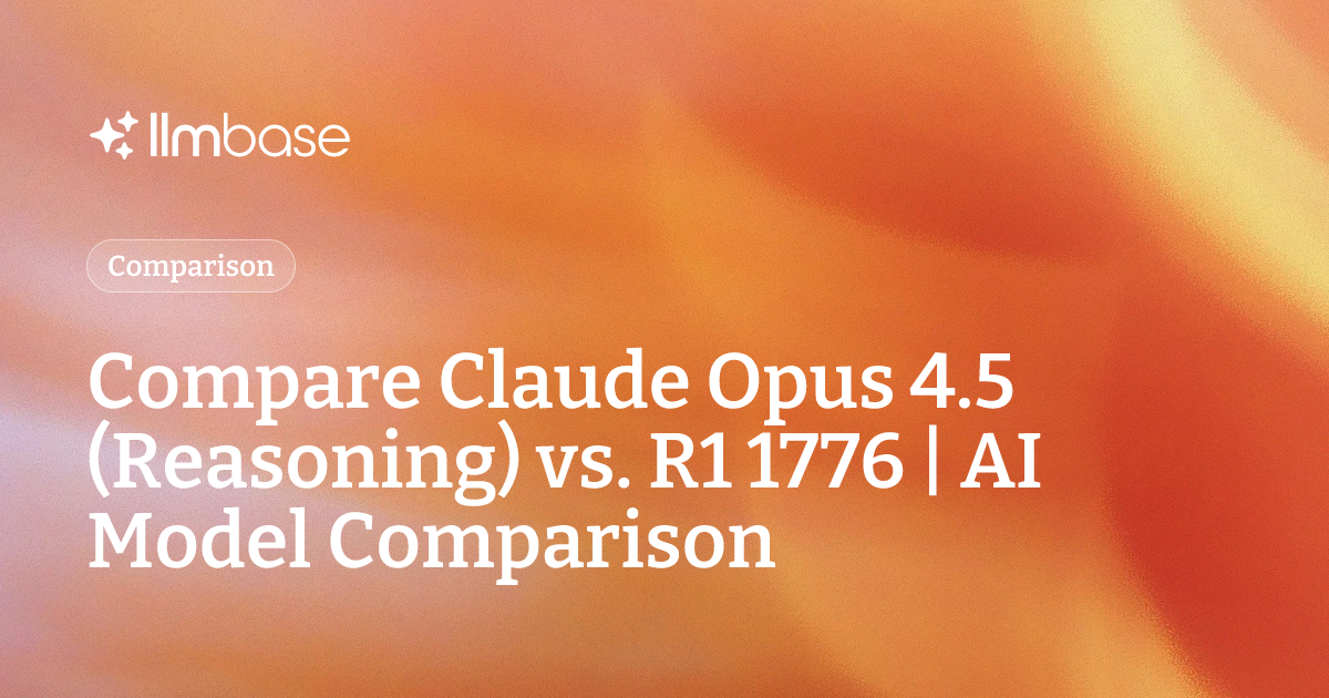 Compare Claude Opus 4.5 (Reasoning) vs R1 1776 | AI Model Comparison