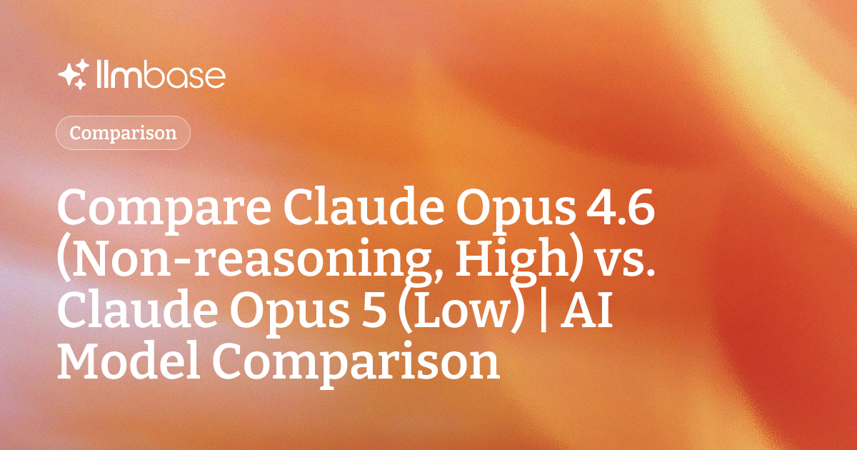 Compare Claude Opus 4.6 (Non-reasoning, High) vs Claude Opus 5 (Low ...