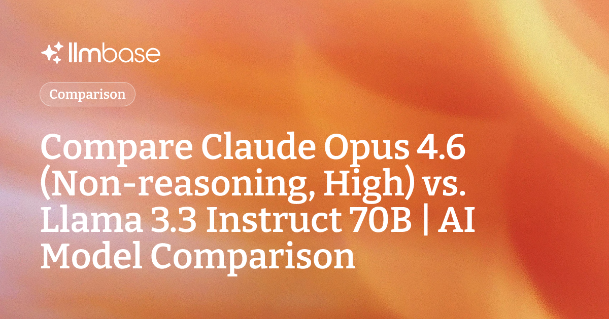 Compare Claude Opus 4.6 (Non-reasoning, High) vs Llama 3.3 Instruct 70B ...