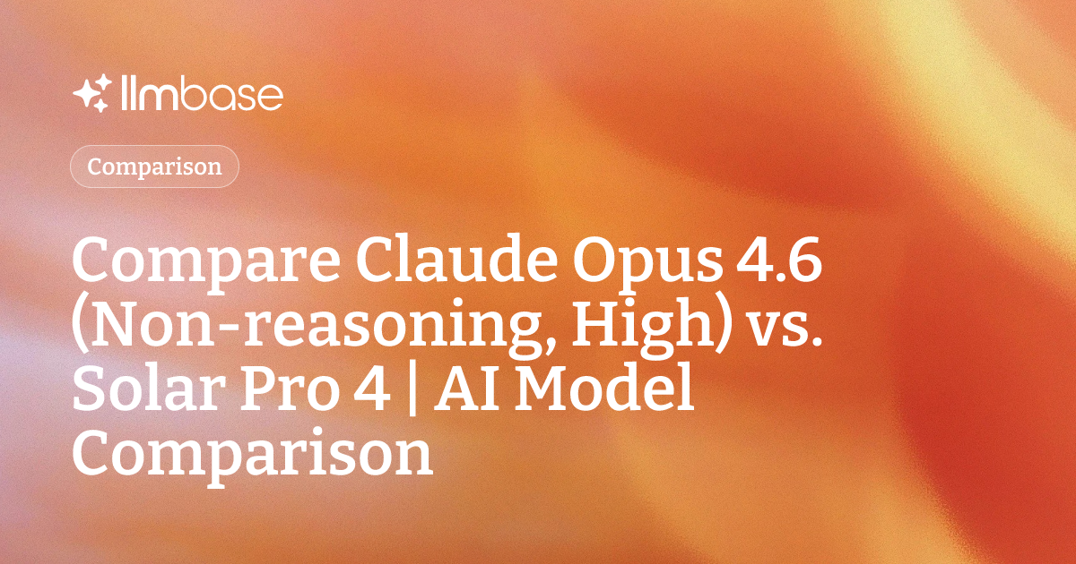 Compare Claude Opus 4.6 (Non-reasoning, High) vs Solar Pro 4 | AI Model ...