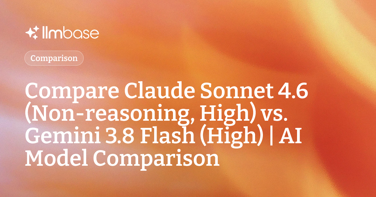 Compare Claude Sonnet 4.6 (Non-reasoning, High) vs Gemini 3.8 Flash ...