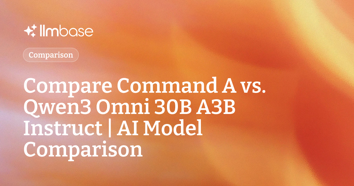 Compare Command A vs Qwen3 Omni 30B A3B Instruct | AI Model Comparison