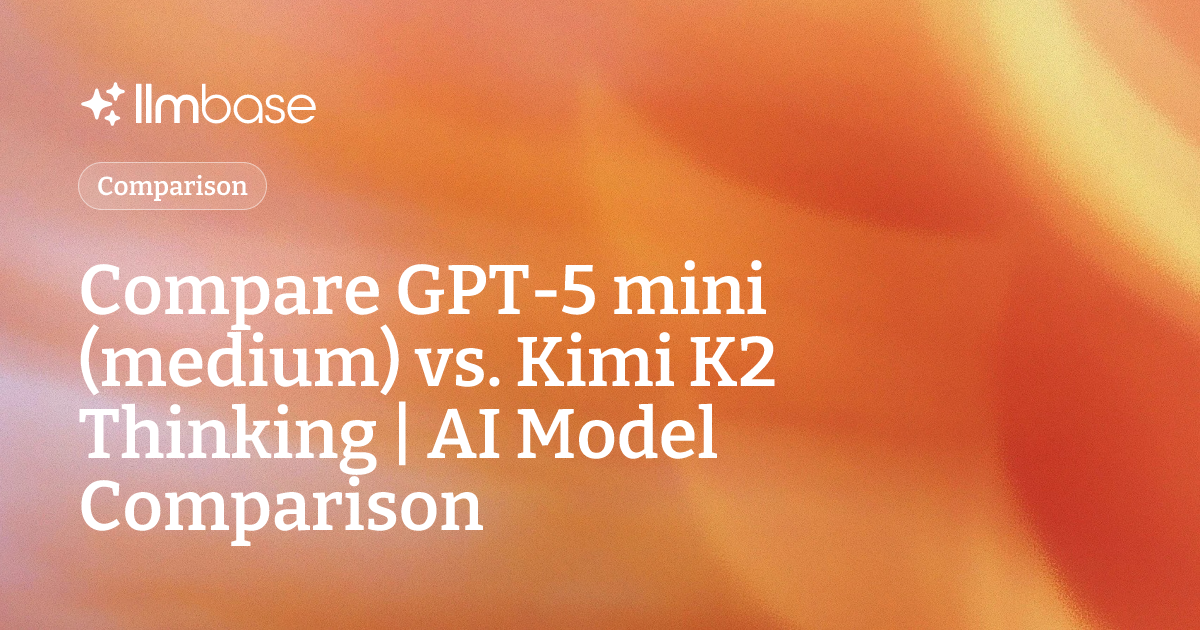 Compare GPT-5 mini (medium) vs Kimi K2 Thinking | AI Model Comparison