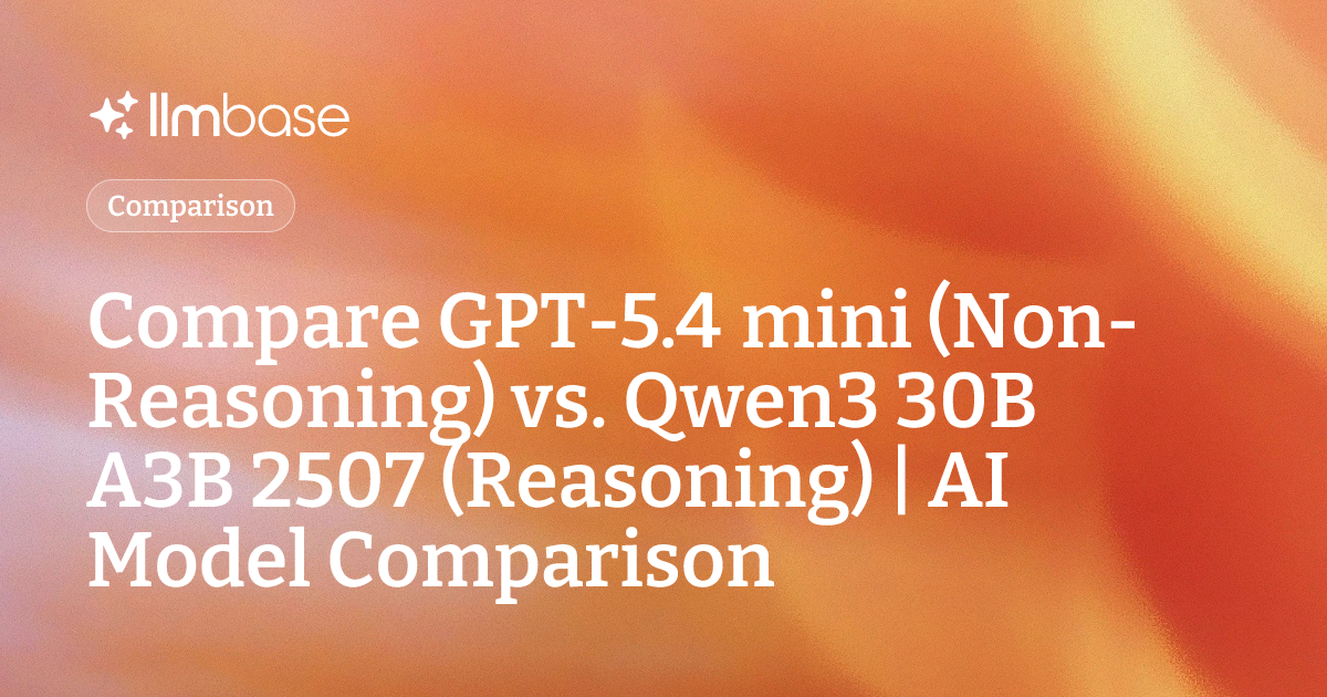 Compare GPT-5.4 mini (Non-Reasoning) vs Qwen3 30B A3B 2507 (Reasoning ...