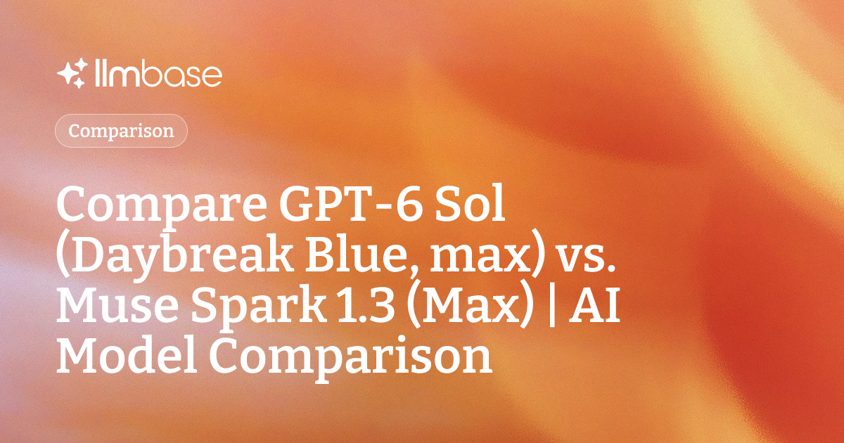 Compare GPT-6 Sol (Daybreak Blue, max) vs Muse Spark 1.3 (Max) | AI ...