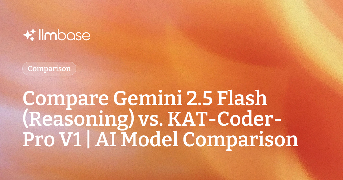 Compare Gemini 2.5 Flash (Reasoning) vs KAT-Coder-Pro V1 | AI Model ...