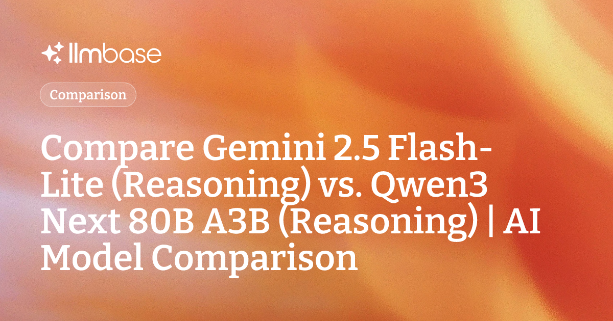 Compare Gemini 2.5 Flash-Lite (Reasoning) vs Qwen3 Next 80B A3B ...