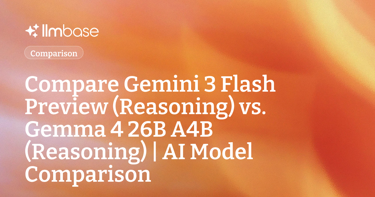 Compare Gemini 3 Flash Preview (Reasoning) vs Gemma 4 26B A4B ...