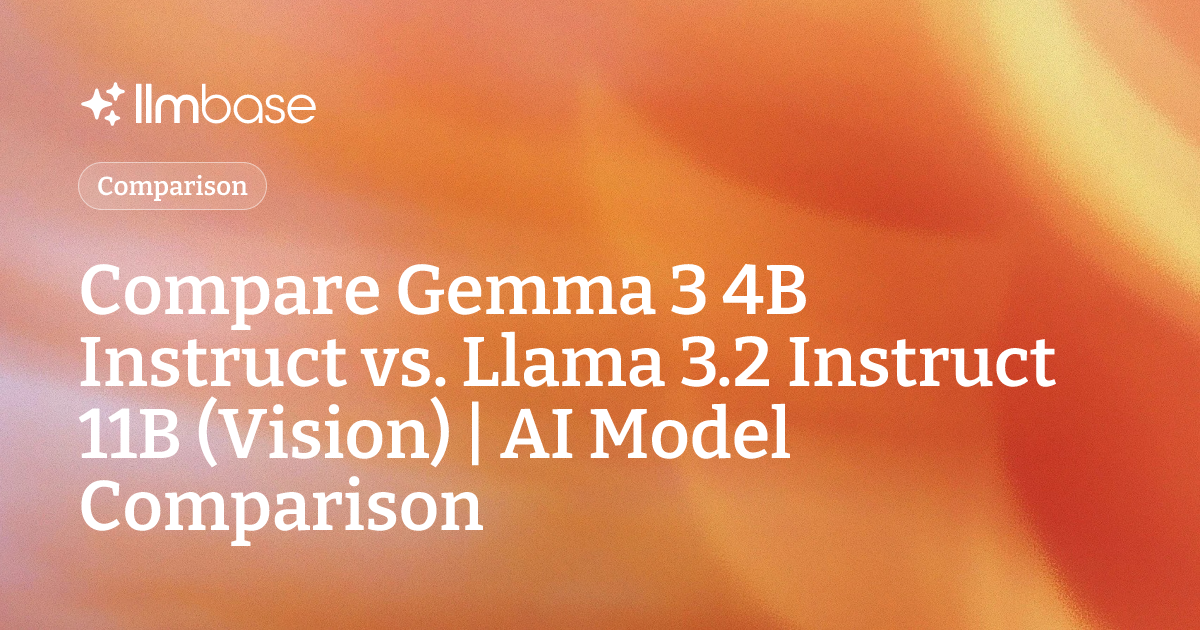 Compare Gemma 3 4B Instruct vs Llama 3.2 Instruct 11B (Vision) | AI ...