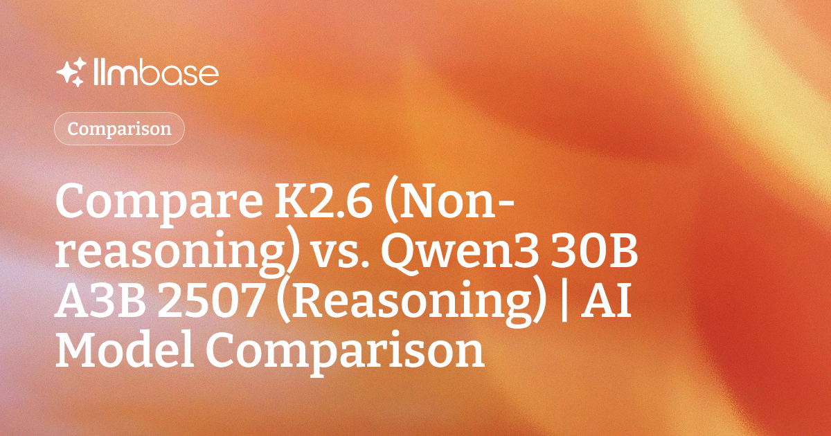 Compare K2.6 (Non-reasoning) vs Qwen3 30B A3B 2507 (Reasoning) | AI ...