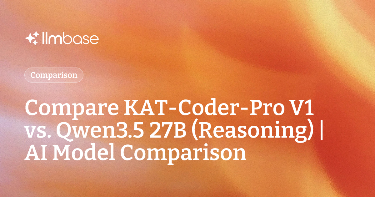Compare KAT-Coder-Pro V1 vs Qwen3.5 27B (Reasoning) | AI Model Comparison