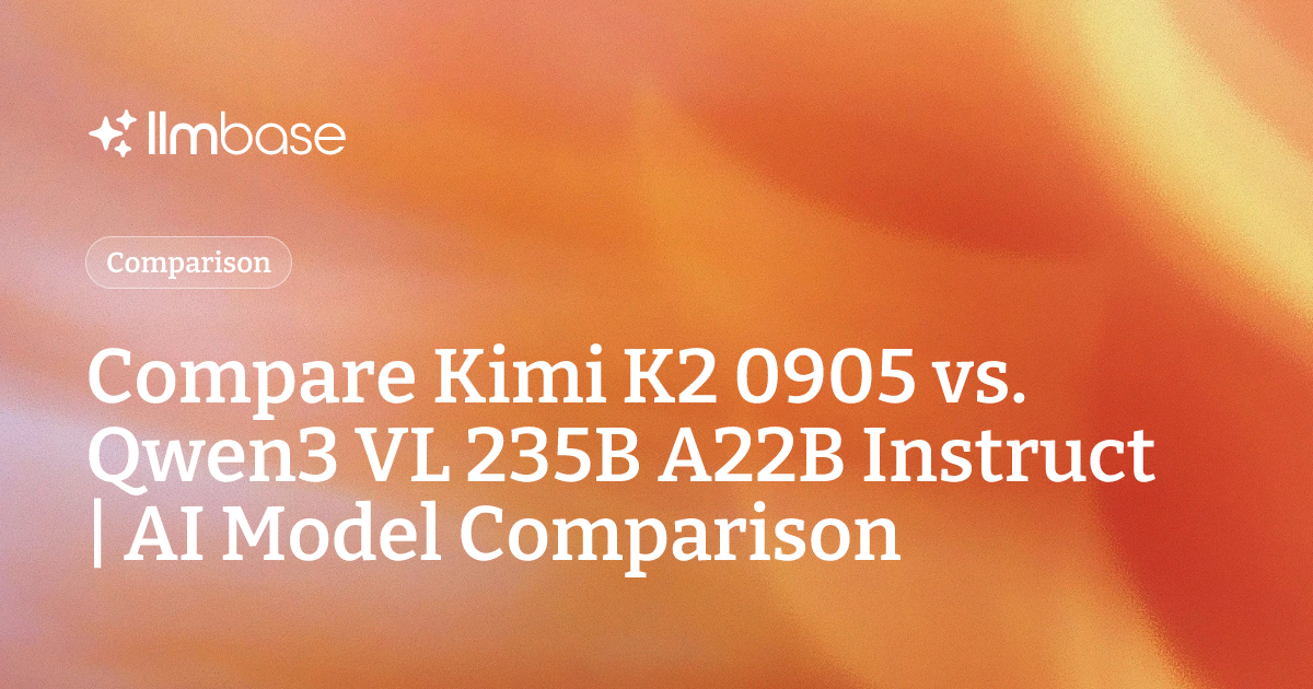Compare Kimi K2 0905 vs Qwen3 VL 235B A22B Instruct | AI Model Comparison