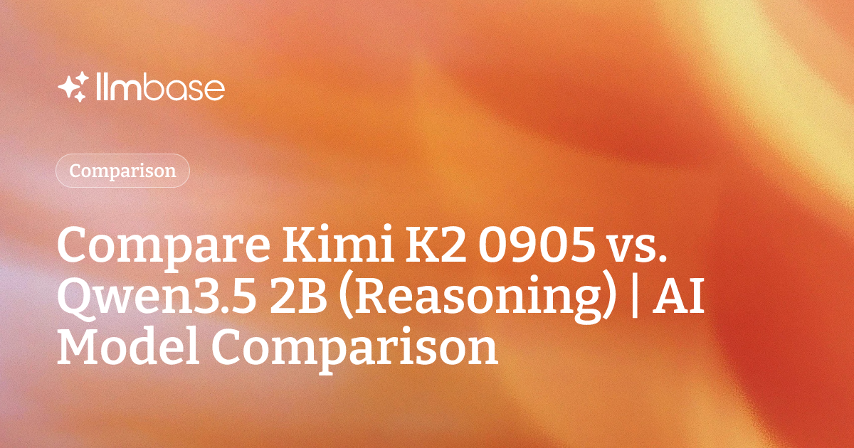 Compare Kimi K2 0905 vs Qwen3.5 2B (Reasoning) | AI Model Comparison