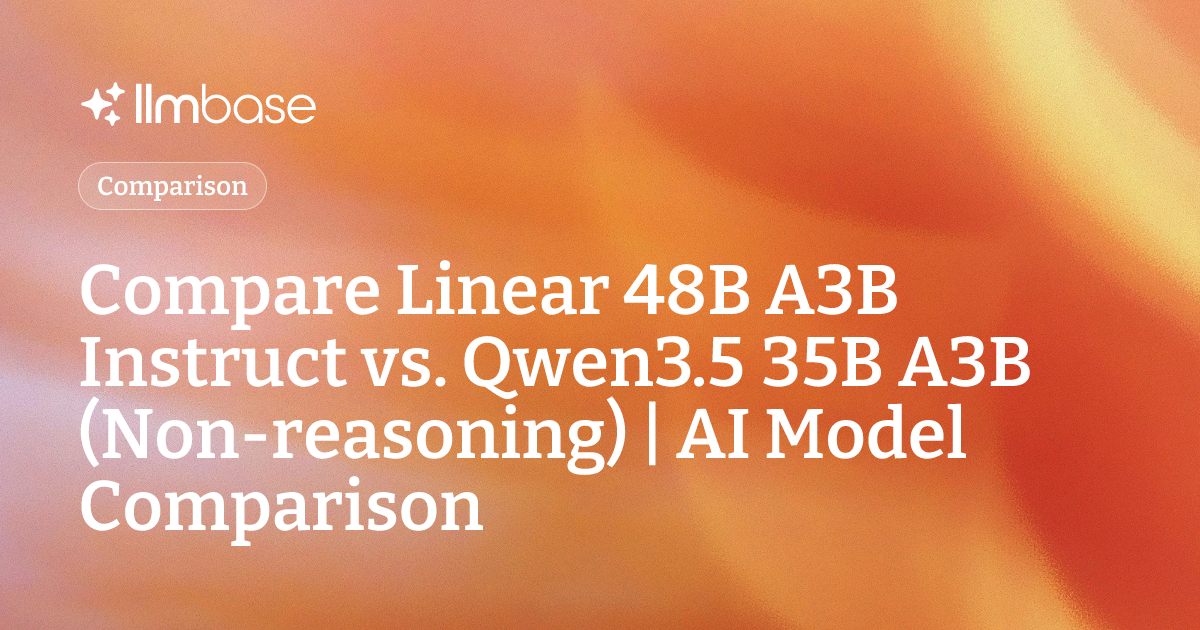 Compare Linear 48B A3B Instruct vs Qwen3.5 35B A3B (Non-reasoning) | AI ...