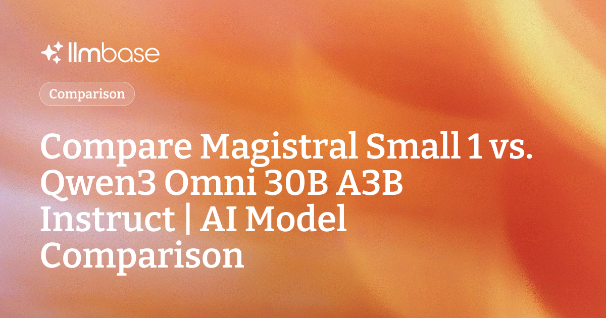 Compare Magistral Small 1 vs Qwen3 Omni 30B A3B Instruct | AI Model ...