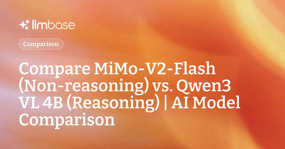 Compare MiMo-V2-Flash (Non-reasoning) vs Qwen3 VL 4B (Reasoning) | AI ...