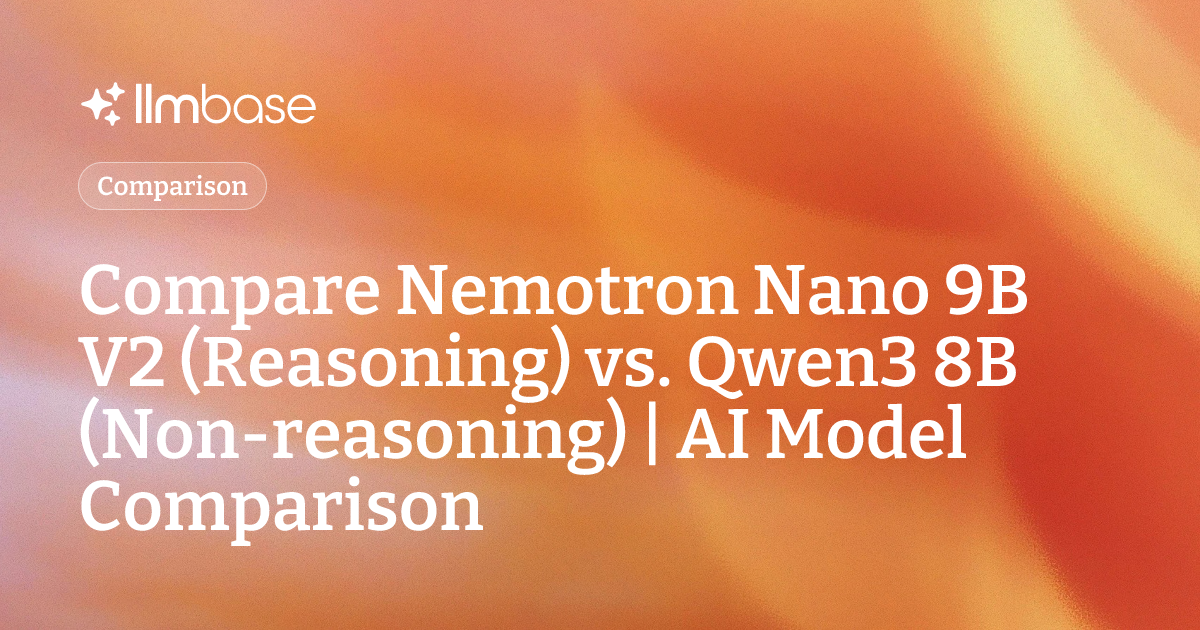 Compare Nemotron Nano 9B V2 (Reasoning) vs Qwen3 8B (Non-reasoning ...