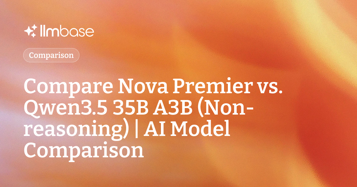 Compare Nova Premier vs Qwen3.5 35B A3B (Non-reasoning) | AI Model ...