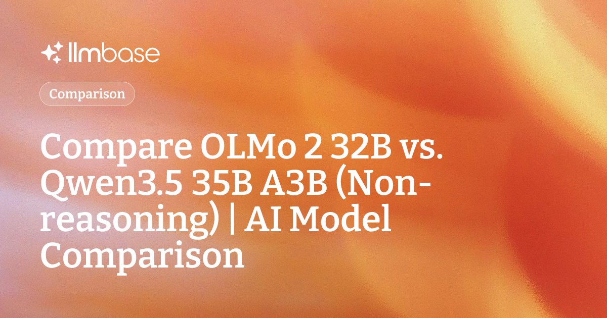 Compare OLMo 2 32B vs Qwen3.5 35B A3B (Non-reasoning) | AI Model Comparison