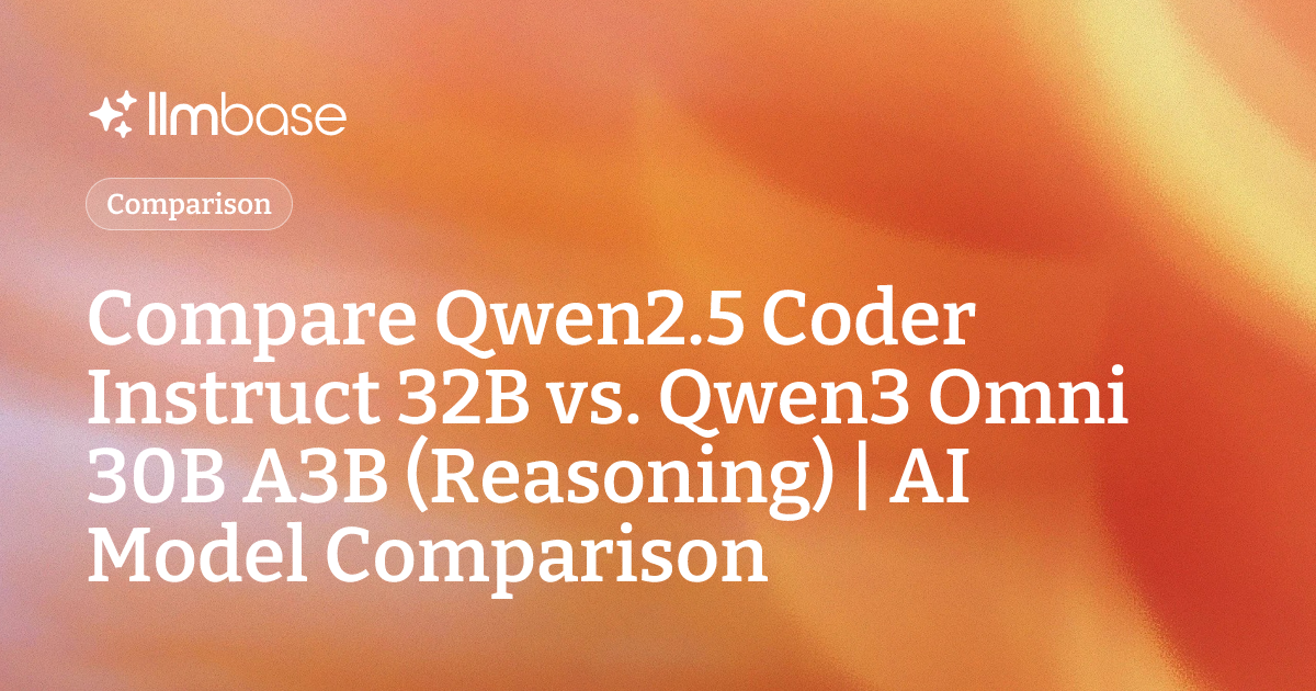 Compare Qwen2.5 Coder Instruct 32B vs Qwen3 Omni 30B A3B (Reasoning ...