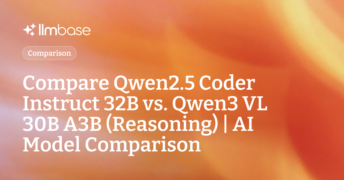 Compare Qwen2.5 Coder Instruct 32B vs Qwen3 VL 30B A3B (Reasoning) | AI ...