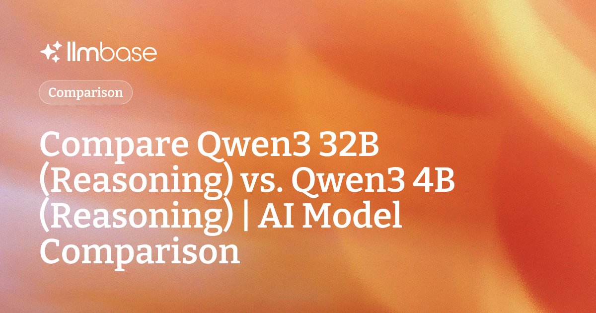 Compare Qwen3 32B (Reasoning) vs Qwen3 4B (Reasoning) | AI Model Comparison