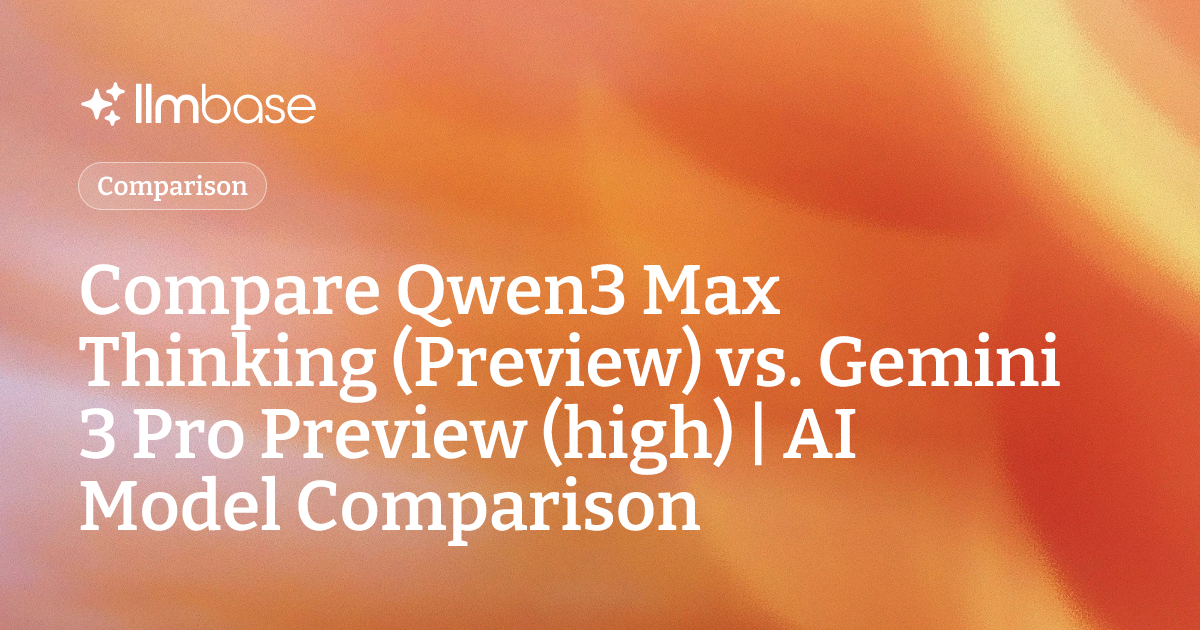 Compare Qwen3 Max Thinking (Preview) vs Gemini 3 Pro Preview (high ...