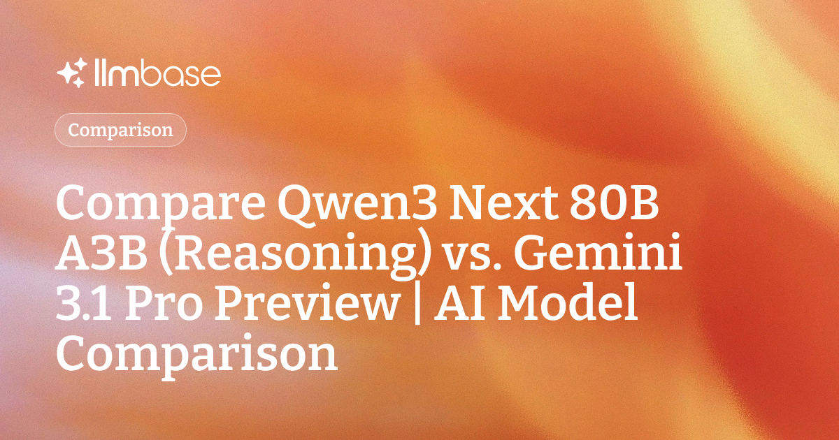 Compare Qwen3 Next 80B A3B (Reasoning) vs Gemini 3.1 Pro Preview | AI ...
