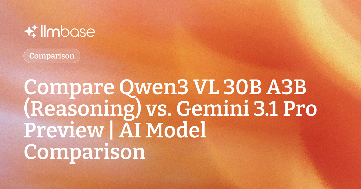 Compare Qwen3 VL 30B A3B (Reasoning) vs Gemini 3.1 Pro Preview | AI ...