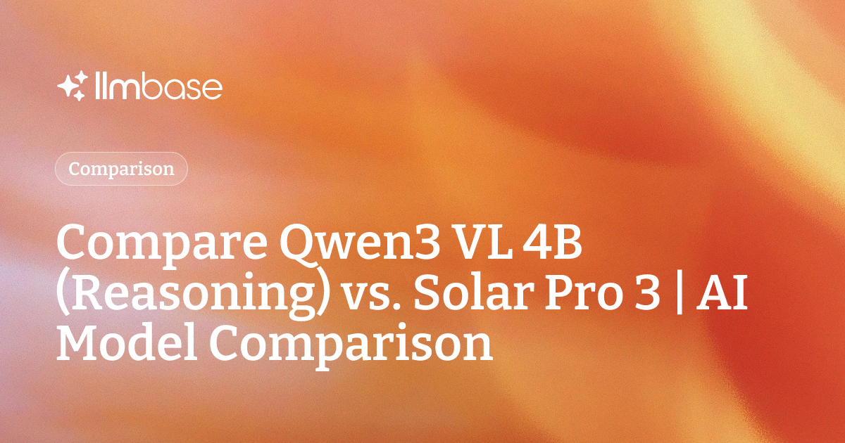 Compare Qwen3 VL 4B (Reasoning) vs Solar Pro 3 | AI Model Comparison
