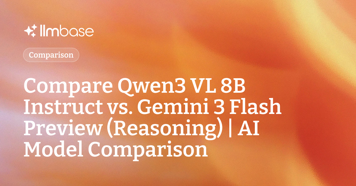 Compare Qwen3 VL 8B Instruct vs Gemini 3 Flash Preview (Reasoning) | AI ...