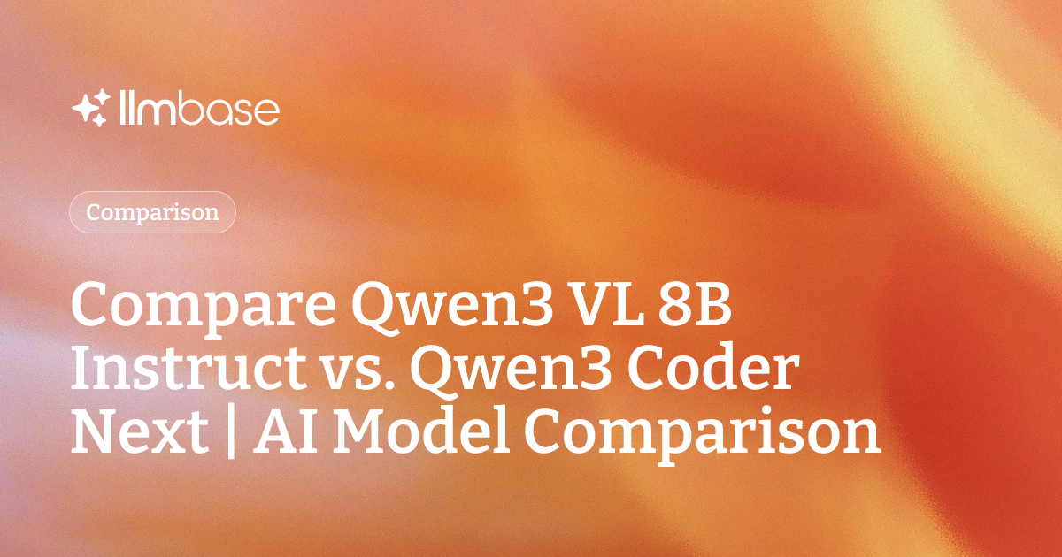 Compare Qwen3 VL 8B Instruct vs Qwen3 Coder Next | AI Model Comparison