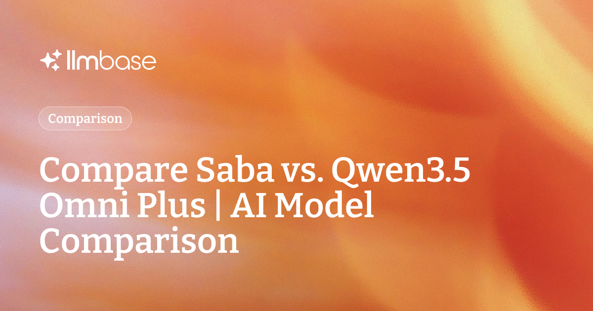 Compare Saba vs Qwen3.5 Omni Plus | AI Model Comparison