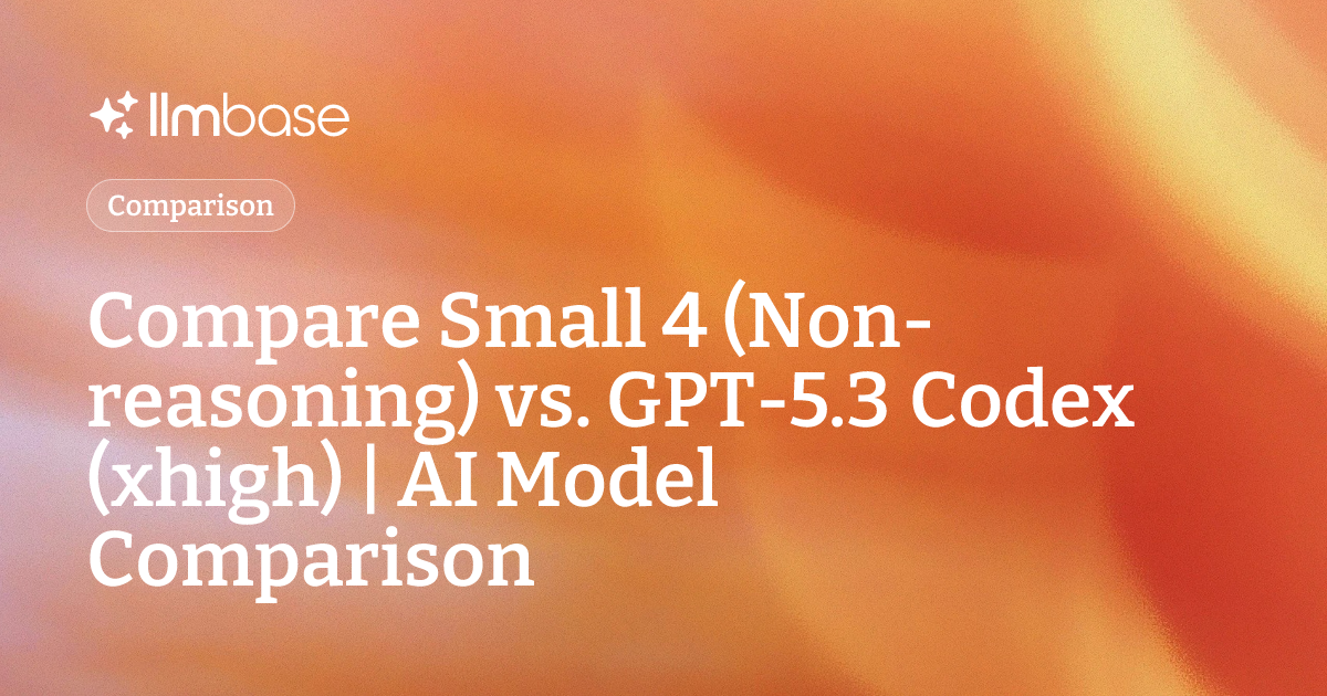 Compare Small 4 (Non-reasoning) vs GPT-5.3 Codex (xhigh) | AI Model ...