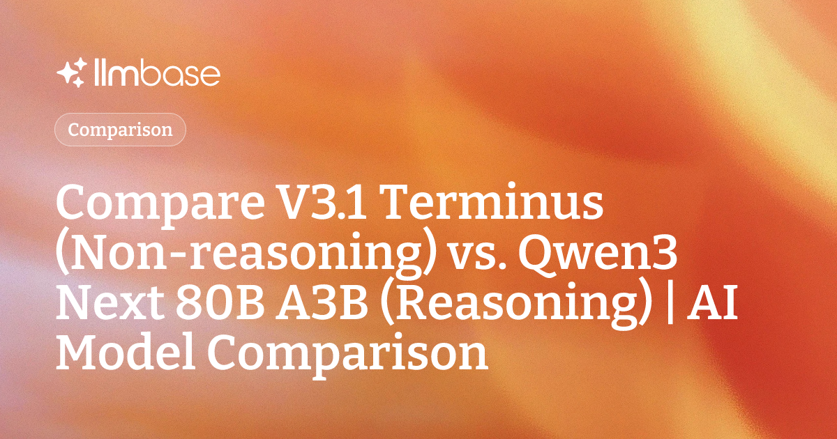 Compare V3.1 Terminus (Non-reasoning) vs Qwen3 Next 80B A3B (Reasoning ...