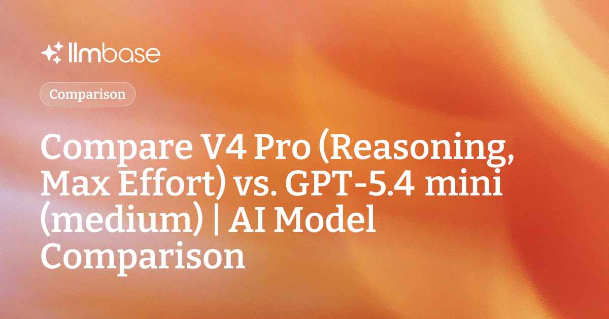 Compare V4 Pro (Reasoning, Max Effort) vs GPT-5.4 mini (medium) | AI ...